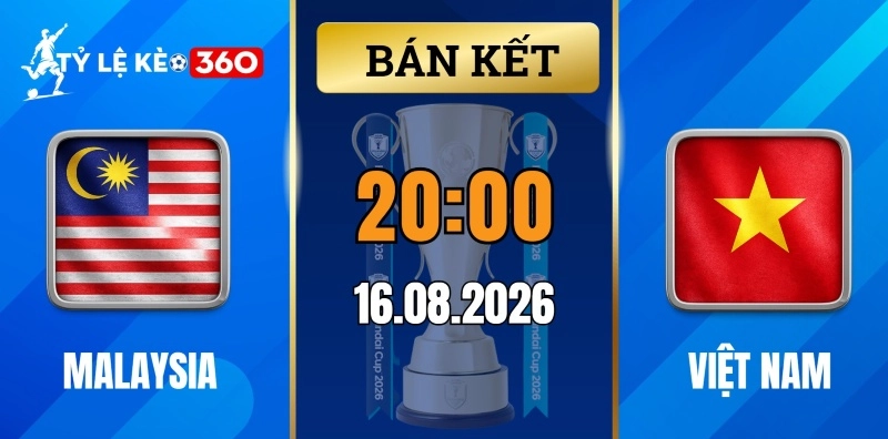 Kèo nhà cái Malaysia vs Việt Nam – Bán kết lượt đi AFF Cup 20h00 ngày 16/08/2026